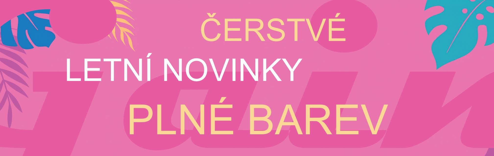 Čerstvé letní novinky PLNÉ BAREV